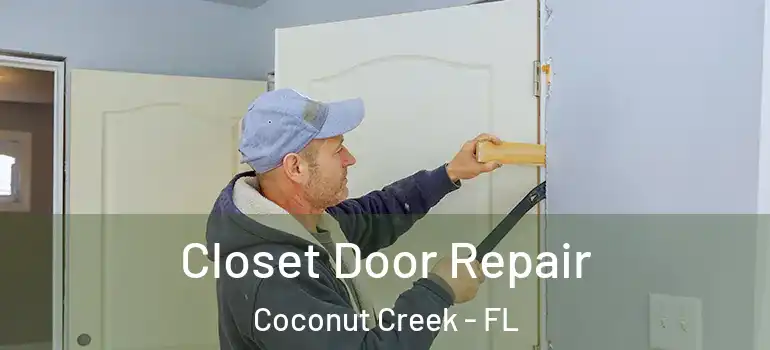  Closet Door Repair Coconut Creek - FL