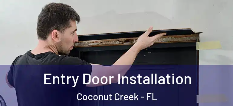  Entry Door Installation Coconut Creek - FL