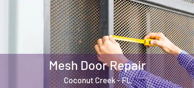  Mesh Door Repair Coconut Creek - FL