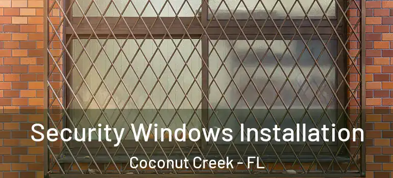  Security Windows Installation Coconut Creek - FL