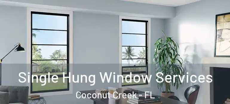  Single Hung Window Services Coconut Creek - FL