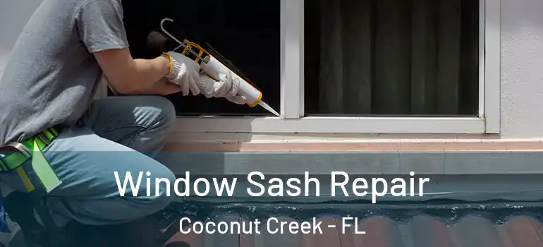  Window Sash Repair Coconut Creek - FL